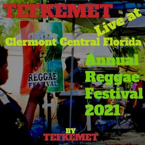 Tefkemet Live at Clermont Central Florida Annual Reggae Festival 2021 (EP)