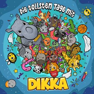 Die tollsten Tage mit DIKKA