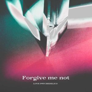 Forgive me not