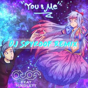 You & Me [DJ Spyroof Remix]