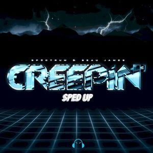 Creepin’ - Sped Up Version