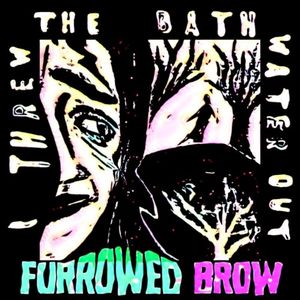 I Threw The Bathwater Out (Single)