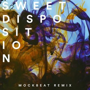 Sweet Disposition (MockBeat Remix) (Single)