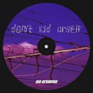 Don’t Kid Urself (Single)