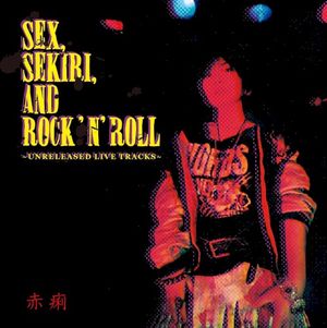 Sex, Sekiri, and Rock ’n’ Roll: Unreleased Live Tracks (Live)