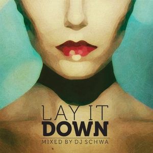 Lay It Down (Mixed by DJ Schwa)