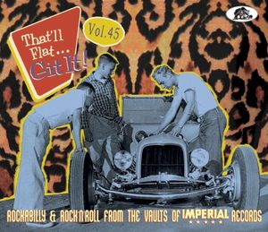 That'll Flat... Git It! Vol. 45: Rockabilly & Rock'n'Roll From the Vaults of Imperial Records