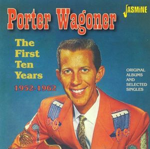 Porter Wagoner: The First Ten Years 1952-1962