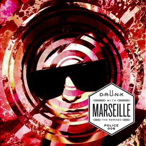 D-R-U-N-K with Marseille - The Remixes