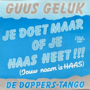 Je doet maar of je Haas heet (Jouw naam is Haas!!!)