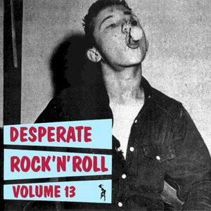 Desperate Rock 'n' Roll, Volume 13