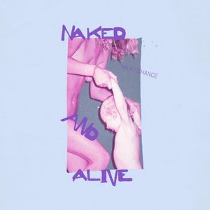 Naked And Alive (Single)