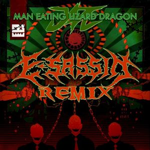 Man Eating Lizard Dragon (E-Sassin remix)