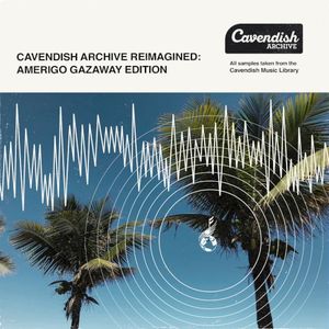 Cavendish Archive Reimagined: Amerigo Gazaway Edition