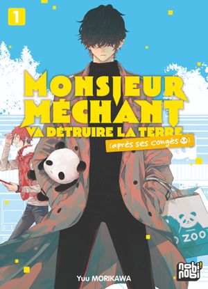 Monsieur Méchant va détruire la terre (après ses congés), tome 1