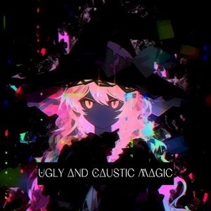 Ugly and Caustic Magic