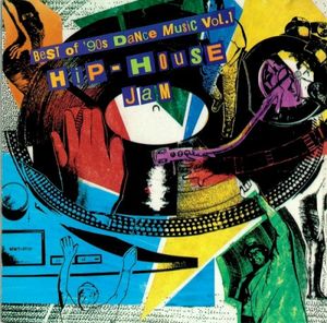 Best of 90's Dance Music, Volume 1: Hip House Jam
