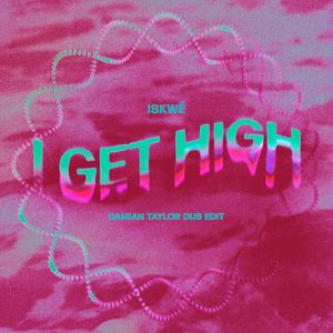 I Get High (Damian Taylor dub edit remix)