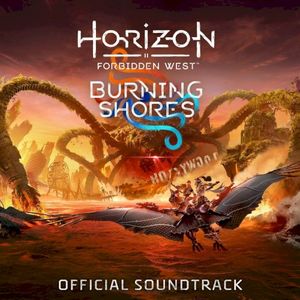 Horizon Forbidden West: Burning Shores (Original Soundtrack) (OST)