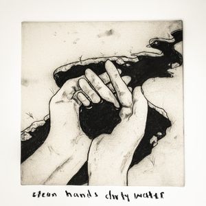 clean hands dirty water (EP)