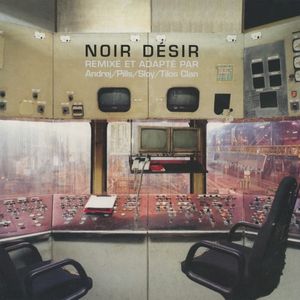 Noir Désir remixé et adapté par Andrej/Pills/Sloy/Tilos clan (EP)