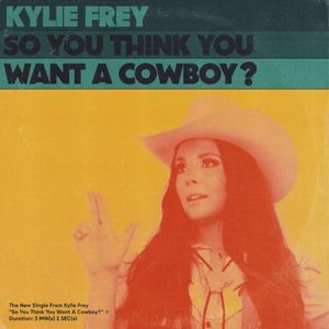 So You Think You Want A Cowboy? (Single)