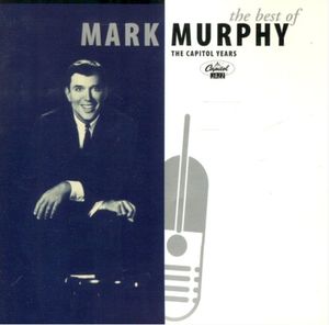 The Best of Mark Murphy: The Capitol Years