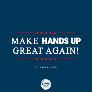 Make Hands Up Great Again!, Volume One