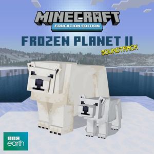 Minecraft Education: Frozen Planet II (Original Soundtrack) (OST)