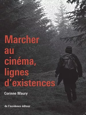 Marcher au cinéma, lignes d'existences