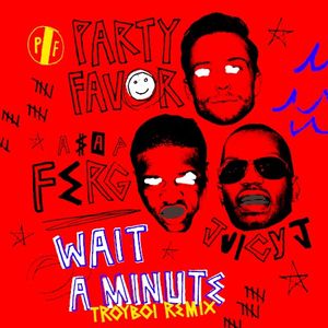 Wait A Minute (TroyBoi remix)