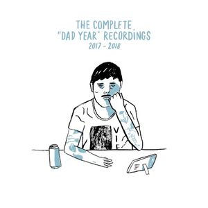 The Complete "Dad Year" Recordings (2017-2018)