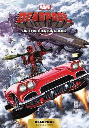 Un être bien singulier - Deadpool (Carrefour), tome 7