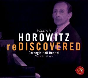 Vladimir Horowitz reDiscovered: Carnegie Hall Recital November 16, 1975 (Live)