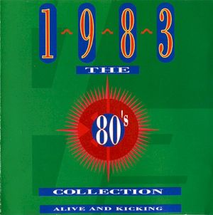 The 80’s Collection: 1983: Alive and Kicking