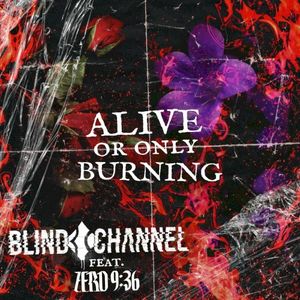 Alive or Only Burning (Single)