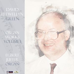 David Llewellyn Green: Organ Works - Volume 1