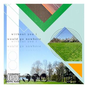 Without You I Would Go Nowhere (Single)
