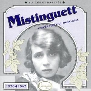 Mistinguett : L’impératrice du music‐hall : Succès et raretés 1926–1942