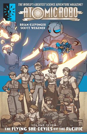 Atomic Robo Vol.7: Atomic Robo and the Flying She-Devils of the Pacific