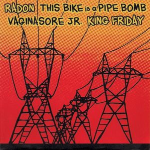 Radon / This Bike Is A Pipe Bomb / Vaginasore Jr. / King Friday (EP)