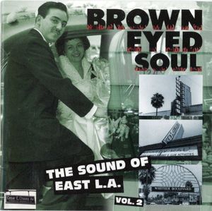 Brown Eyed Soul: The Sound of East L.A. Vol. 2