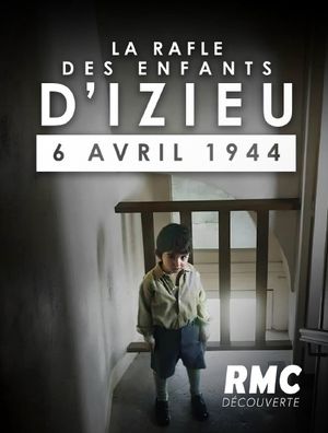 La rafle des enfants d'Izieu, 6 avril 1944
