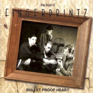 The Best of Fingerprintz: Bullet Proof Heart