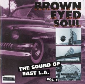 Brown Eyed Soul: The Sound of East L.A. Vol. 1