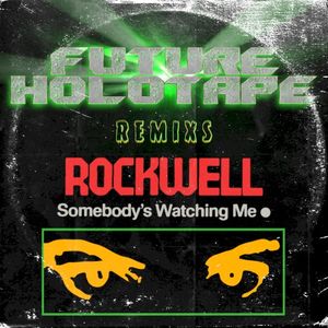 Somebody’s Watching Me (Future Holotape remix) (Single)