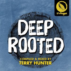 Deep Rooted (Compiled & Mixed by Terry Hunter)