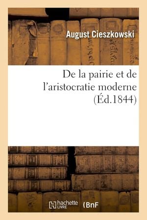 De la pairie et de l'aristocratie moderne