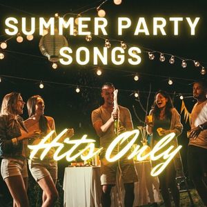 Summer Party Songs Hits Only