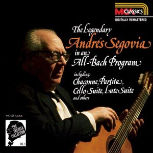 The Segovia Collection, Volume 1: The Legendary Andrés Segovia in an All-Bach Program